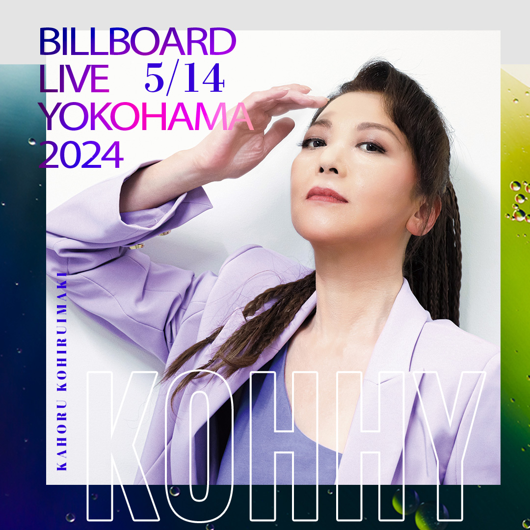 Live Yokohama2024 5.14 | 小比類巻かほる｜Kohhy official site